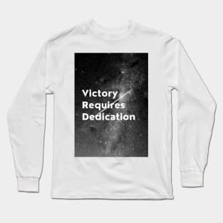 Victory Requires Dedication Long Sleeve T-Shirt